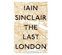 The Last London [Idioma Inglés]: True Fictions from an Unreal City