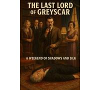 The Last Lord of Greyscar: A Weekend of Shadows and Silk (Detective Mystery Gamebook Series)