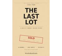 The Last Lot: A Solve-It-Yourself Murder Mystery in 44 Documents - Four Hundred and Six Lots Sold, Four Hundred and Seven Left the Building (The Paper Trail Files)