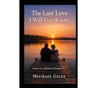 The Last Love I Will Ever Know (Poems from the Heart)