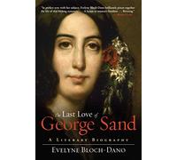 The Last Love of George Sand: A Literary Biography