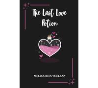 The Last Love Potion: She Tried to Bottle Love. He Chose Her Anyway.