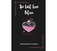 The Last Love Potion: She Tried to Bottle Love. He Chose Her Anyway.