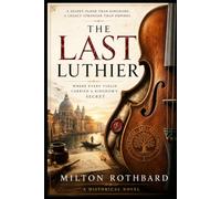 The Last Luthier: Where Every Violin Carried a Kingdom's Secret (The Renaissance Saga)