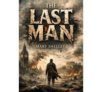 The Last Man: by Mary Shelley