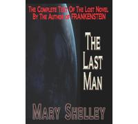 [The Last Man] [by: Mary Wollstonecraft Shelley]