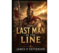 The Last Man in the Line: A Novel of Sparta (The Shields of Sparta)