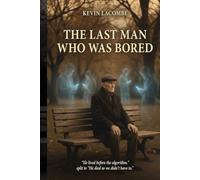 The Last Man Who Was Bored: A Memorial Service for Boredom (Born 10,000 BC. Died 2007.)