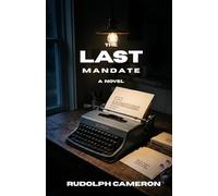 The Last Mandate: A novel of Power, Resistance , and the Twenty-Fifth Amendment