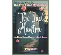 The Last Mantra: An Elinor Mersh Mystery - Book Seven (THE STILL POINT MYSTERIES)