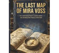 The Last Map of Mira Voss: The Cartographer curse book An Interactive Puzzle Mystery