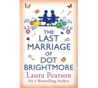 The Last Marriage of Dot Brightmore: The BRAND NEW, uplifting novel about love in all its forms from #1 BESTSELLING AUTHOR Laura Pearson for 2026 (Mabel Beaumont, 2)