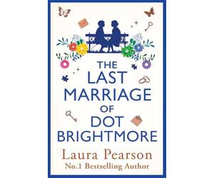 The Last Marriage of Dot Brightmore: The long-awaited sequel to THE LAST LIST OF MABEL BEAUMONT - find out what happens next!