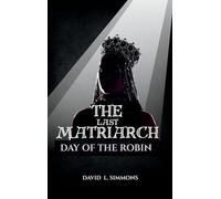 THE LAST MATRIACH: DAY OF THE ROBIN