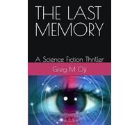 THE LAST MEMORY: A Science Fiction Thriller