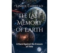 The Last Memory of Earth: A Race Against the Erasure of Time