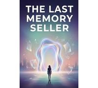The Last Memory Seller: A Journey Through Lost, Stolen, and Found Love. (Novel)