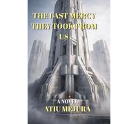 THE LAST MERCY THEY TOOK FROM US: A NOVEL