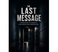 THE LAST MESSAGE: A Dark Mystery Thriller of Murder, Deception, and Hidden Truths