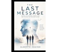 The Last Message: A Novel of Suspense, Humor, Love, and the End that Refused to End
