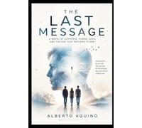 The Last Message: A Novel of Suspense, Humor, Love, and the End that Refused to End