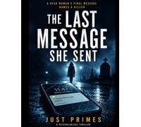 The Last Message She Sent: A Psychological Thriller of Marriage Secrets, Family Lies, and Deadly Revenge: 9 (Dark Feminine Secrets)