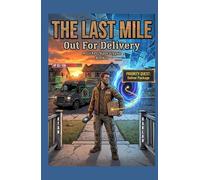 The Last Mile : Out For Delivery: A LitRPG Apocalypse Adventure Book 1
