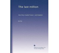 The last million: How they invaded France--and England,: Volume 2