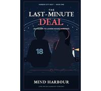 The Last-Minute Deal: An Enemies-to-Lovers Hockey Romance (Harbour City Heat)
