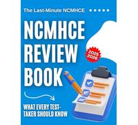 The Last-Minute NCMHCE Review Book: What Every Test-Taker Should Know 2025-2026