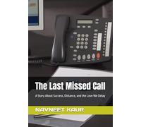 The Last Missed Call: A Story About Success, Distance, and the Love We Delay