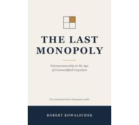 The Last Monopoly: Entrepreneurship in the Age of Commodified Cognition