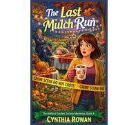 The Last Mulch Run (The Bellford Garden Society Mysteries)