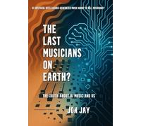 The Last Musicians On Earth?: The Truth About AI Music And Us