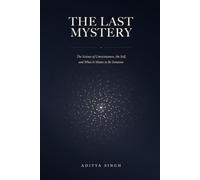 The Last Mystery: The Science of Consciousness, the Self, and What It Means to Be Someone
