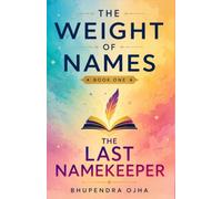 THE LAST NAMEKEEPER: THE WEIGHT OF NAMES