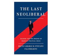 El último neoliberal – Macron y los orígenes de la crisis política de Francia