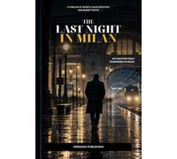 THE LAST NIGHT IN MILAN: A Thriller of Secrets, False Identities, and Buried Truths