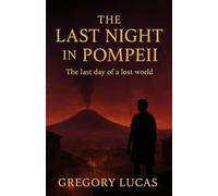 The last Night in Pompeii: The Last Days of a Lost World