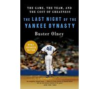 The Last Night of the Yankee Dynasty New Edition: The Game, the Team, and the Cost of Greatness