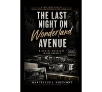 The Last Night on Wonderland Avenue: A Brutal Massacre in Los Angeles: A True Crime Story of Drugs, Power, and Violence Behind Closed Doors