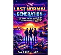 The Last Normal Generation: We Were Raised Right. Then Everything Got Weird