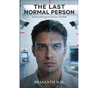 The Last Normal Person (A Psychological Horror Novel): A Dystopian Psychological Horror Thriller About Mandatory Treatment, Weaponized Psychiatry, and the Terrifying Price of Staying Normal.