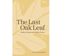 The Last Oak Leaf: Haiku, Senryu and Haibun Poems