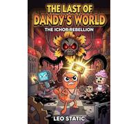 The Last of Dandy's World: Book 2: The Ichor Rebellion . A Monster Survival Adventure of Courage and Friendship for Kids Ages 8-12