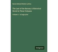 The Last of the Barons; A Historical Novel In Three Volumes: Volume 2 - in large print
