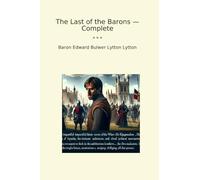 The Last of the Barons - Complete (Classic Books)