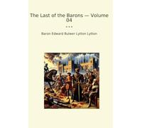The Last of the Barons - Volume 04 (Classic Books)