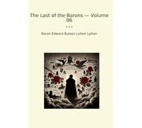 The Last of the Barons - Volume 06 (Classic Books)