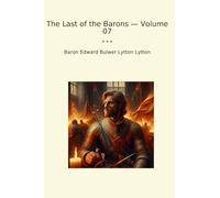 The Last of the Barons - Volume 07 (Classic Books)